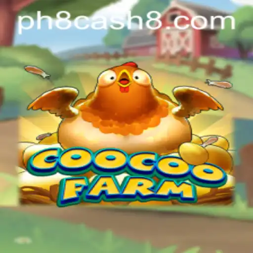 Explore the Exciting World of CooCooFarm and the PH8 Cash Revolution